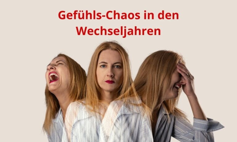 Gefühls-Chaos in den Wechseljahren
