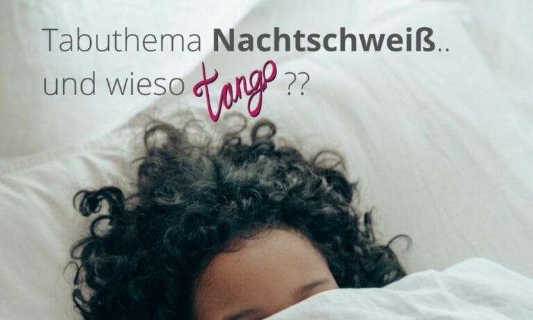 Tabuthema Nachtschweiß – und was dieser mit Tango tanzen zu tun hat ;-)